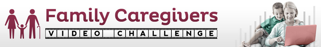 Family Caregivers Video Challenge