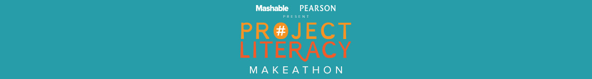 Project Literacy Makeathon: Presented by Mashable and Pearson