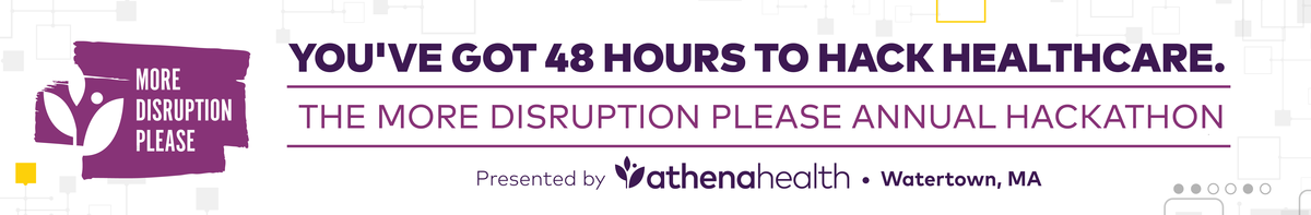 athenahealth's More Disruption Please Boston Hackathon!