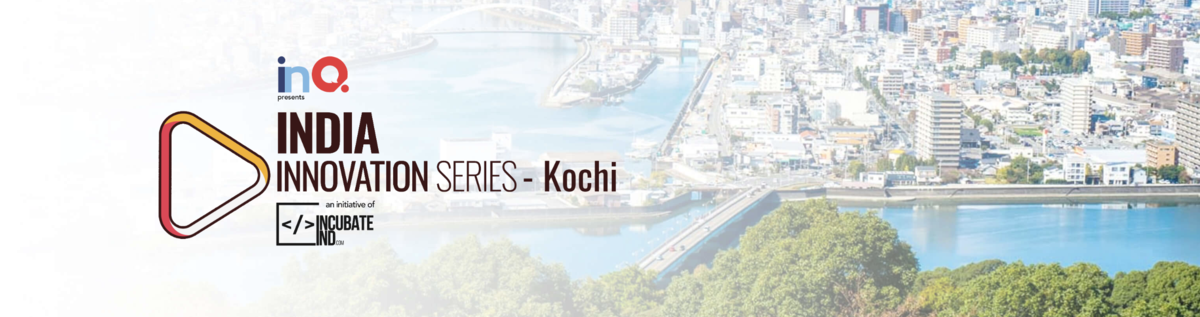 IncubateIND India Innovation series  - Kochi 