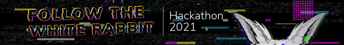 FOLLOW THE WHITE RABBIT HACKATHON 2021