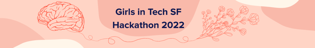 Girls in Tech SF Hacking for Humanity 2022