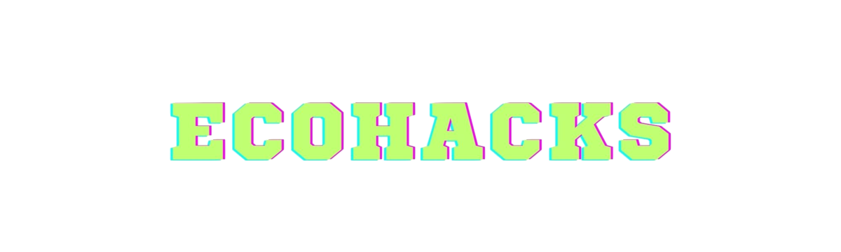 Ecohacks: Reduce, Reuse, Rehack