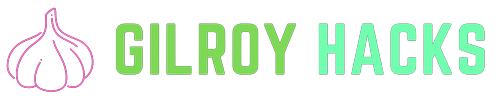 Gilroy Hacks