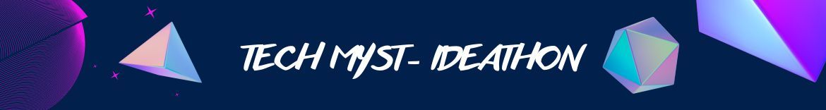 Tech Myst - Ideathon