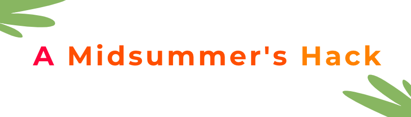 A Midsummer's Hack