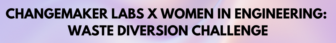 Women in Engineering Waste Diversion Challenge