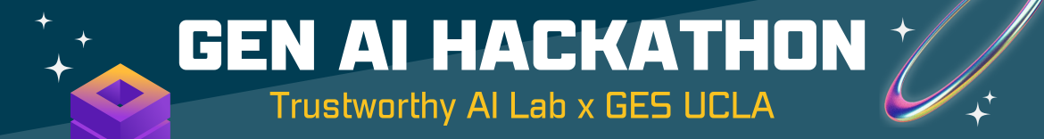 Trustworthy AI Lab x GES UCLA GenAI Hackathon