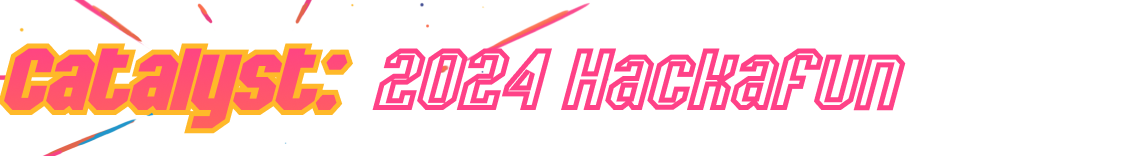 Catalyst 2024: Hackafun