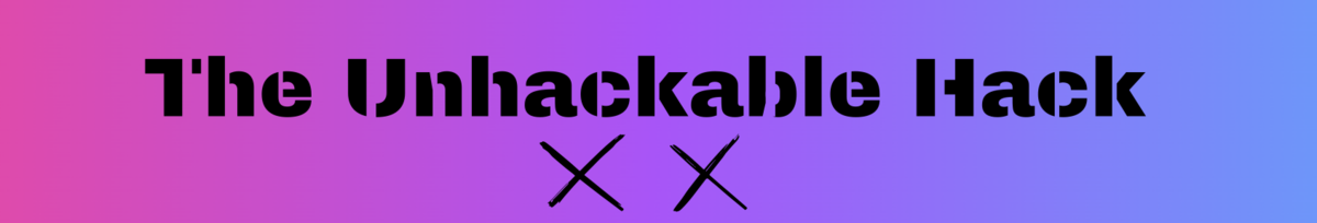 The Unhackable Hack at Pebblebed