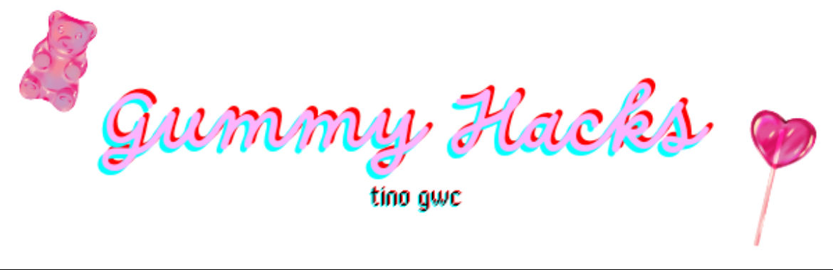 TinoGWC GummyHacks
