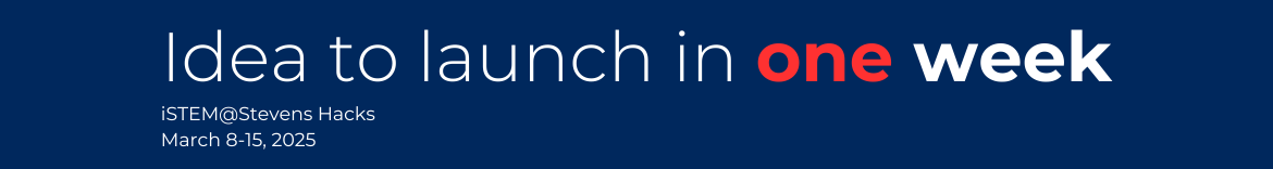 iSTEM Hacks - Go from idea to launch in one week