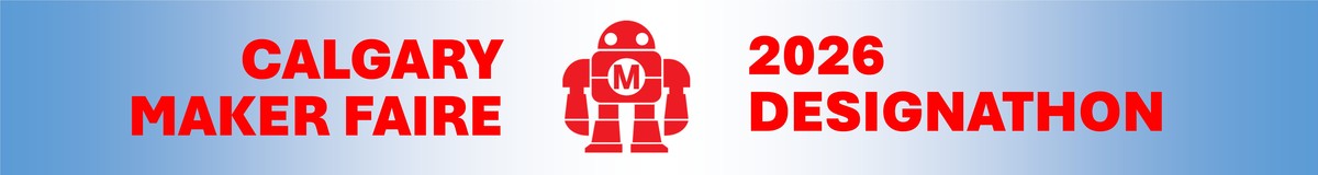 Calgary Maker Faire 2026 Designathon University Level
