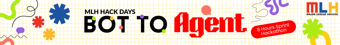 Bot To Agent by MLH Hack Days