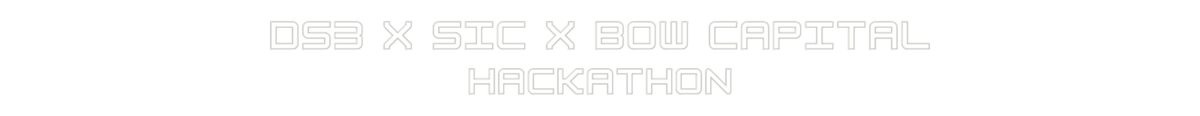 DS3 x SIC x Bow Capital Hackathon