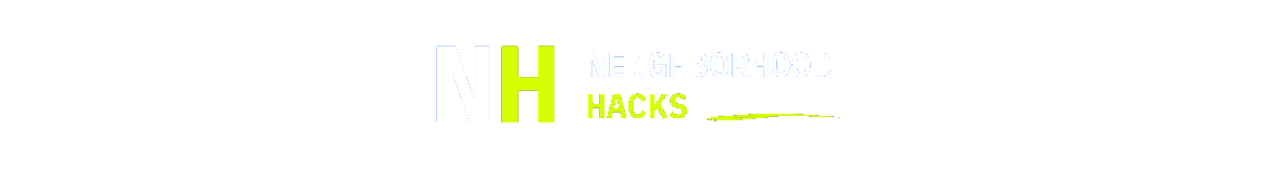 Neighborhood Hacks