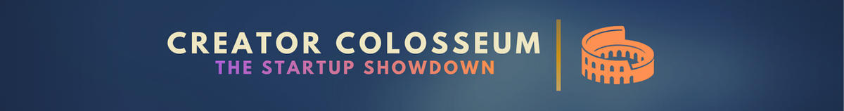 Creator Colosseum: The Startup Showdown