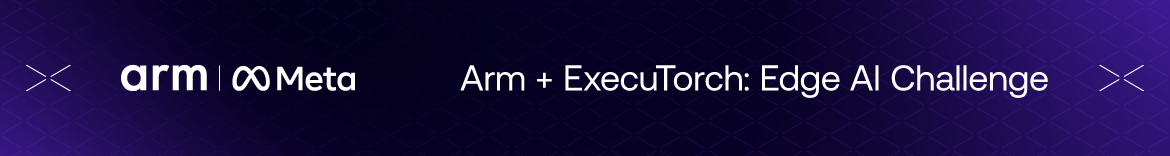 Arm + ExecuTorch: Edge AI Challenge