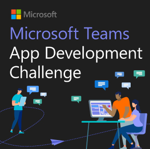 Microsoft Teams App Development Challenge 2021: Build and publish an ...