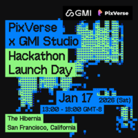 Film + AI Video Hackathon @ GMI Studio x PixVerse 