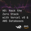 H0: Hack the Zero Stack with Vercel v0 and AWS Databases