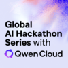 Global AI Hackathon Series with Qwen Cloud 