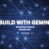 Build with Gemini