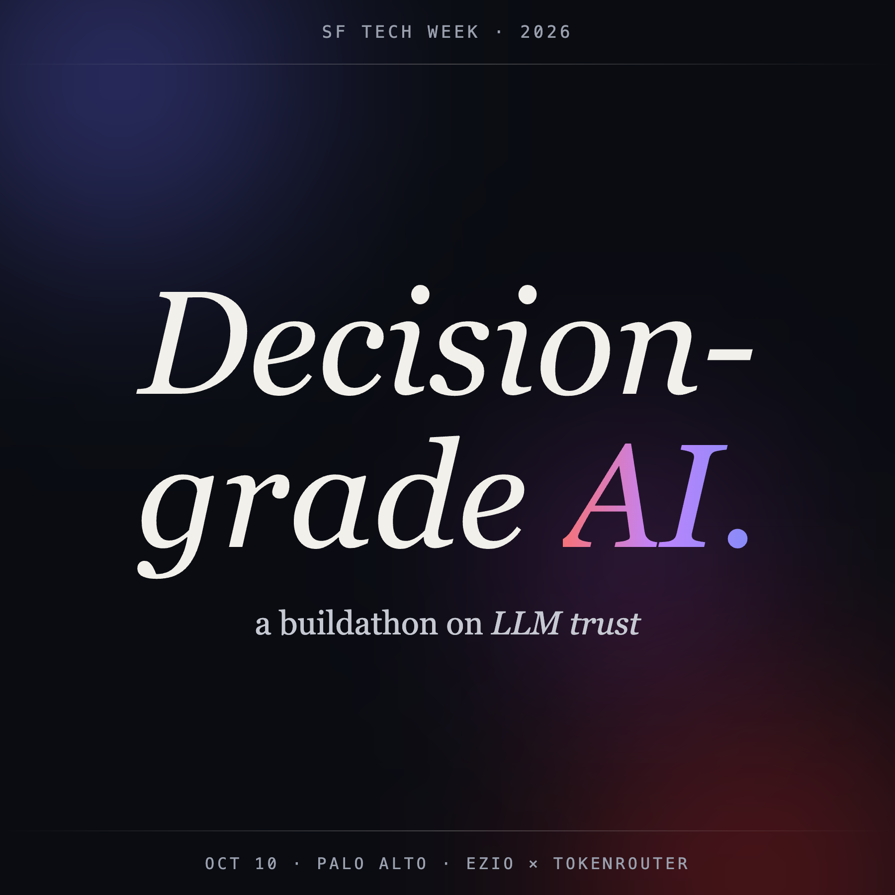 #SFTechWeek - Decision-Grade AI @ Stanford ⚡️ A Buildathon on LLM Trust ...
