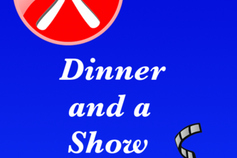 Dinner and a Show