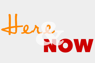 Here & Now