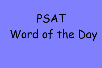 PSAT Word of the Day