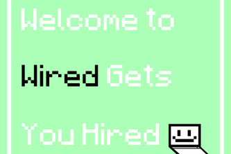 Wired Gets You Hired