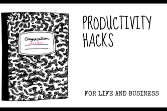 Productivity Hacks for Life and Business