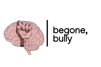 Begone, Bully
