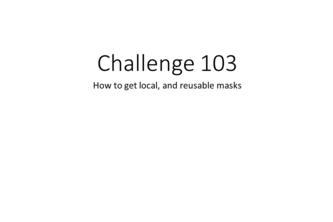 103 How to get local & reusable masks