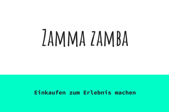 Zamma Zamba - Einkaufen zum Erlebnis machen