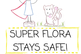 Super Flora Stays Safe!
