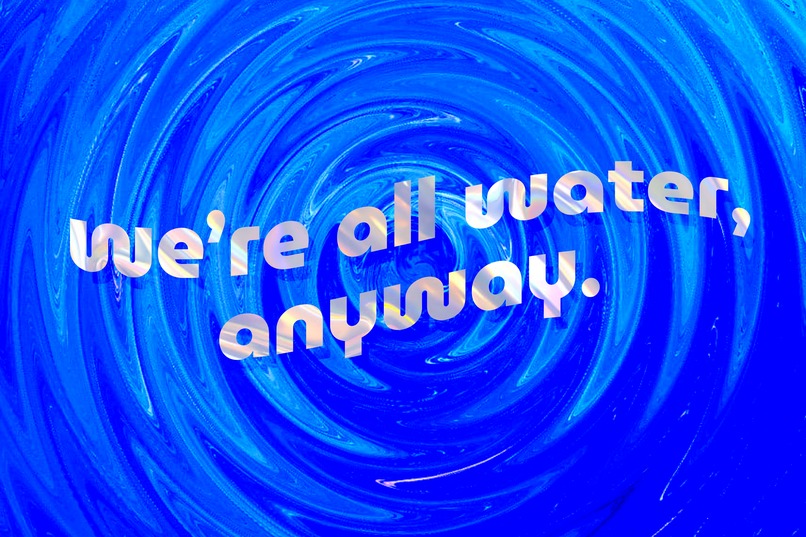 we're all water, anyway. – screenshot 1