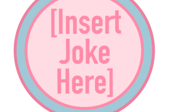 [Insert Joke Here]