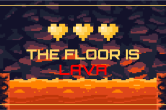 The Floor is Lava!