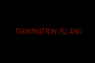 #49 Termination Island
