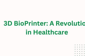 3D BioPrinter: A Revolution in Healthcare