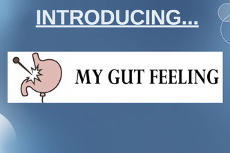 MY GUT FEELING