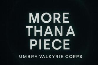 More Than a Piece -UMBRA VALKYRIE CORPS- | Devpost