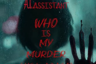 AI assistant，who is my murderer