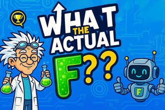 What The Actual F?