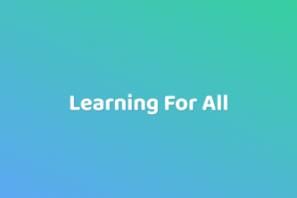 Learning For All