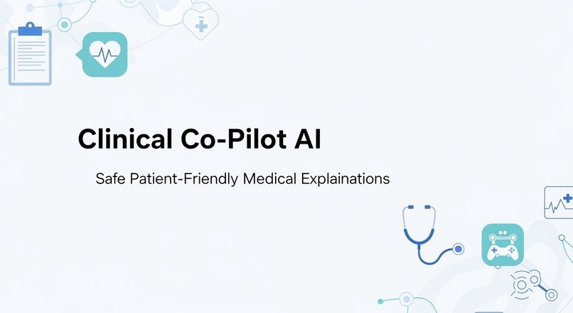 Clinical Co-Pilot AI: Patient-Safe Medical Explanations – screenshot 2
