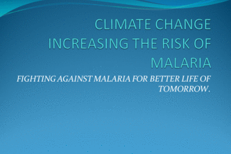 CLIMATE CHANGE INCREASING MALARIA RISK