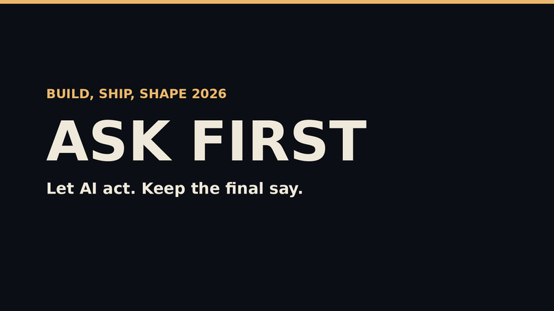 Ask First: Let AI Act. Keep the Final Say. – screenshot 1